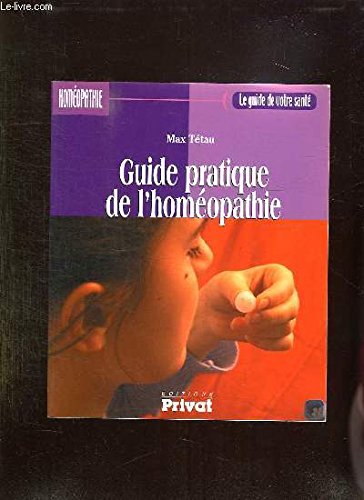 Guide pratique de l'homéopathie (Le guide de votre santé)