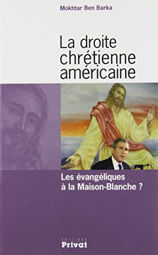 La droite chrétienne américaine: Les évangéliques à la Maison-Blanche ?