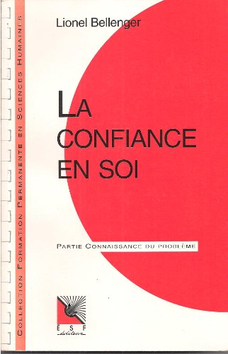 La confiance en soi: Connaissance du problème, applications pratiques