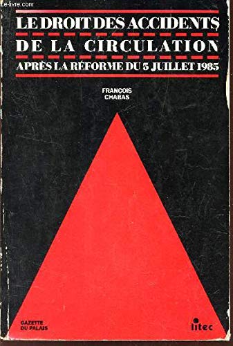 LE DROIT DES ACCIDENTS DE LA CIRCULATION APRES LA REFORME DU 5 JUILLET 1985.
