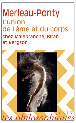 L'Union De L'Ame ET Du Corps Chez Malebranche, Biran ET Bergson