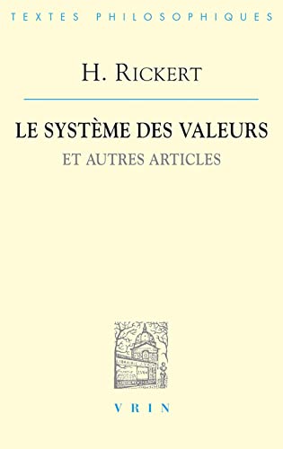 Heinrich Rickert: Le Systeme Des Valeurs Et Autres Articles