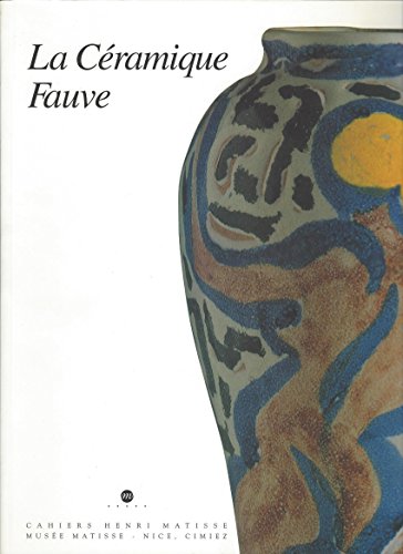 Ceramique Fauve: Andre Metthey Et Les Peintres: Musee Matisse, Nice, Cimiez, Du 17 Mai Au 21 Juillet 1996, Fondation Saint-Jean, Bruges