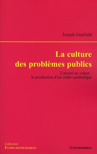 La culture des problèmes publics: L'alcool au volant : la production d'un ordre symbolique