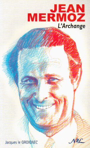 Jean Mermoz - l'Archange