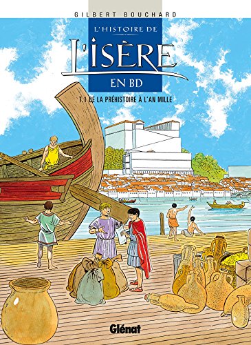Histoire de l'Isère en BD - Tome 01: De la Préhistoire à l'an mille