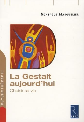 La Gestalt aujourd'hui: Choisir sa vie