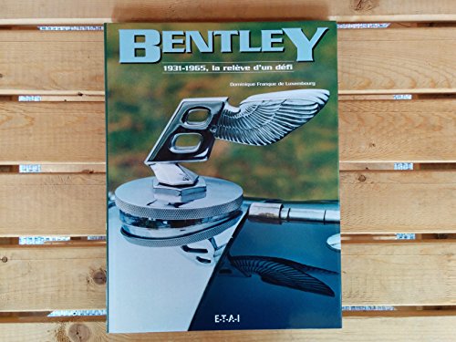 Bentley 1931-1965 - la relève d'un défi