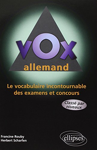 Vox Allemand - Le vocabulaire incontournable des examens et concours: Le vocabulaire incontournable des examens et concours, Classé par niveaux