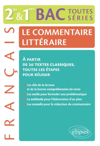 Le commentaire littéraire - Français 2de-1re-BAC toutes séries générales: À partir de 20 textes classiques, toutes les étapes pour réussir
