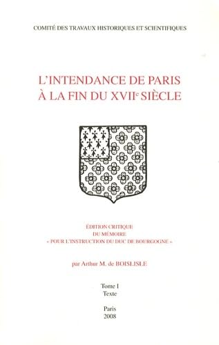 L' intendance Paris 2 volumes: Edition critique du mémoire "Pour l'instruction du duc de Bourgogne" 2 volumes