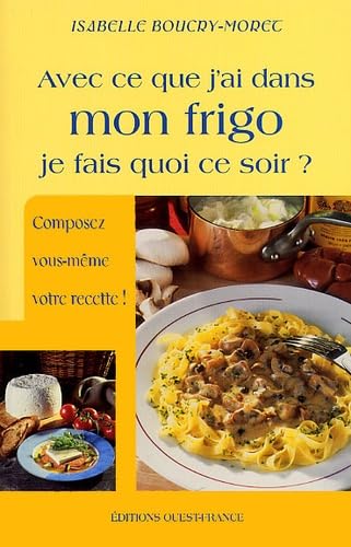 Avec ce que j'ai dans mon frigo, je fais quoi ce soir ?