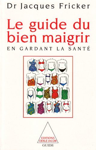 LE GUIDE DU BIEN MAIGRIR ... EN GARDANT LA SANTE