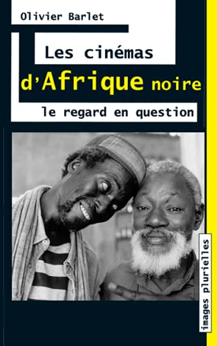 Cinemas D'Afrique Noire: Le Regard En Question