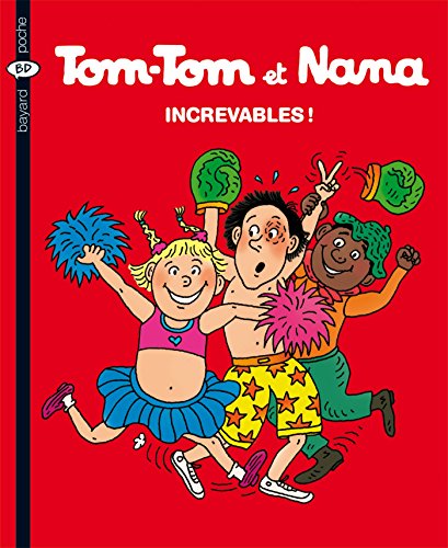 Tom-Tom et Nana T34 Les Increvables ! (Tom-Tom et Nana (34))