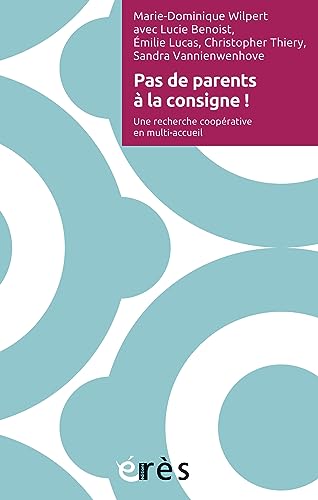 Pas de parents à la consigne !: Une recherche coopérative en multi-accueil