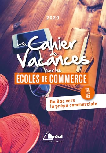 Le cahier de vacances pour les écoles de commerce 2020: Du bac vers la prépa commerciale ECE ECS ECT