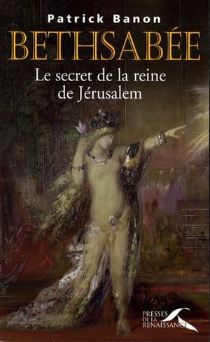 Bethsabée: Le secret de la reine de Jérusalem