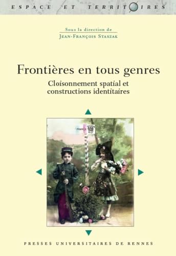 Frontières en tous genres: Cloisonnement spatial et constructions identitaires
