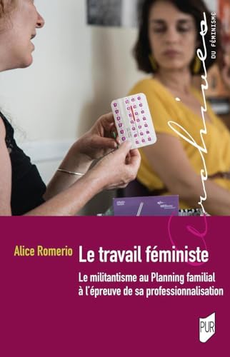 Le travail féministe: Le militantisme au Planning familial à l'épreuve de sa professionnalisation