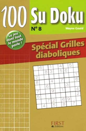 100 Su Doku : N° 8 Spécial Grilles diaboliques