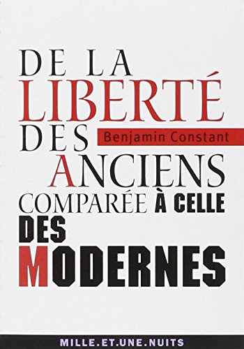 De la liberte des anciens comparee a celle des modernes