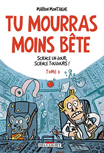 Tu mourras moins bête T03 Science un jour, science toujours ! (3)