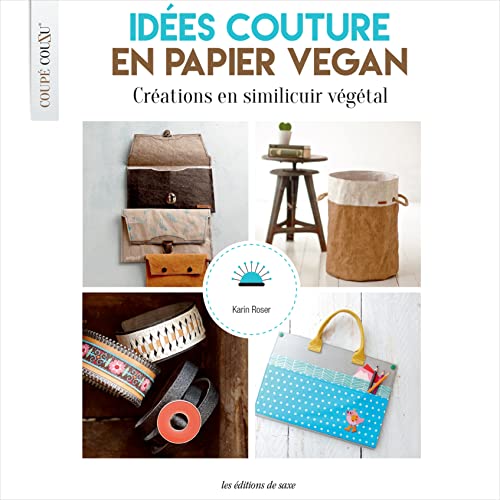 COUTURE FACILE EN PAPIER VEGAN: Créations en similicuir végétal