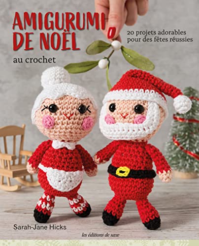 Amigurumi de Noël au crochet: 20 adorables projets pour des fêtes réussies