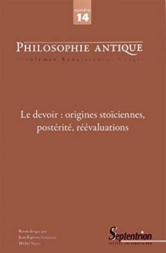 PHILOSOPHIE ANTIQUE N 14 - LE DEVOIR : ORIGINES STOICIENNES, POSTERITE, REEVALU