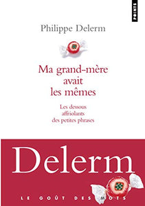 Ma Grand-M'Re Avait Les Mmes. Les Dessous Affriolants Des Petites Phrases 