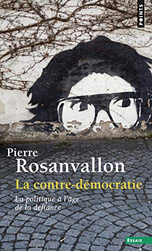 La contre-démocratie. La politique à l'âge de la défiance (Points essais)
