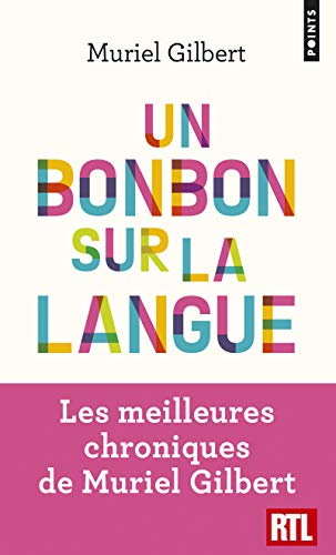 Un Bonbon Sur la Langue. On N'A Jamais Fini de Découvrir Le Français (Points Gouts Des Mots)