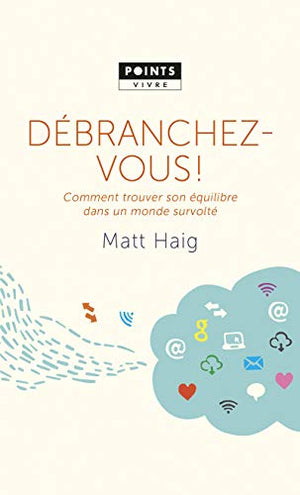 Débranchez-Vous Comment Trouver Son Équilibre Dans Un Monde Survolté (Points Vivre)
