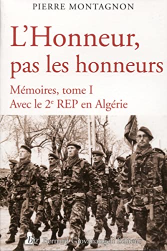 L'Honneur pas les honneurs. Mémoires tome I: Avec le 2e REP en Algérie