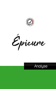 Epicure (etude et analyse complete de sa pensee) 