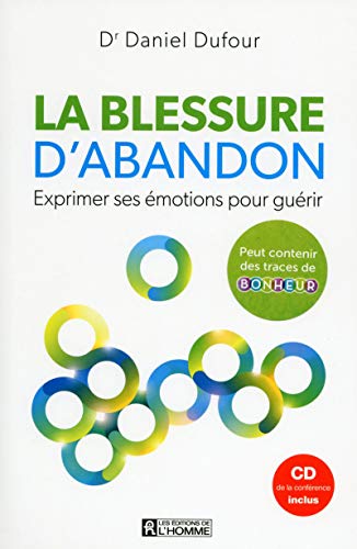 La blessure d'abandon + CD: Exprimer ses émotions pour guérir