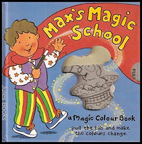 Max's Magic School : a Magic Colour Book