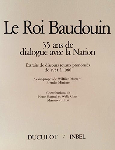 Le roi Baudoin : dialogues avec la Nation