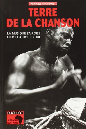 Terre de la chanson: La musique zaïroise hier et aujourd’hui
