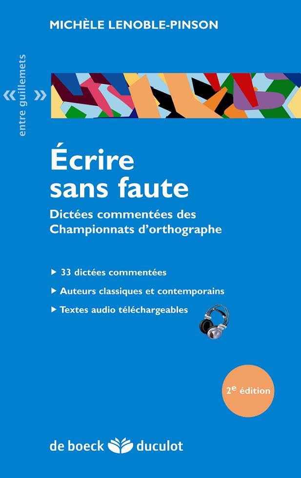 ECRIRE SANS FAUTES - DICTEES COMMENTEES: DES CHAMPIONNATS D'ORTHOGRAPHE