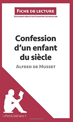 Confession d'un enfant du siècle d'Alfred de Musset (Fiche de lecture): Analyse complète et résumé détaillé de l'oeuvre (French Edition)