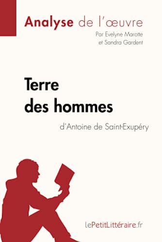 Terre des hommes d'Antoine de Saint-Exupery (Analyse de l'oeuvre)