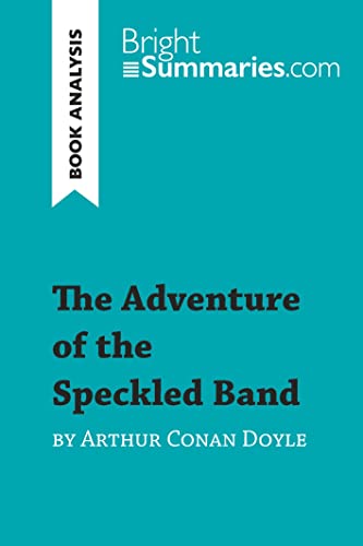 The Adventure of the Speckled Band by Arthur Conan Doyle (Book Analysis): Detailed Summary, Analysis and Reading Guide (BrightSummaries.com)