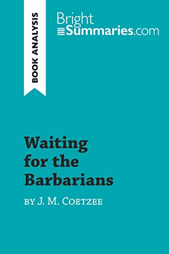 Waiting for the Barbarians by J. M. Coetzee (Book Analysis): Detailed Summary, Analysis and Reading Guide (BrightSummaries.com)