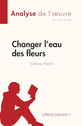 Changer l'eau des fleurs de Valerie Perrin (Analyse de l'oeuvre)