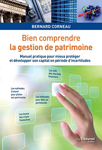 Bien comprendre la gestion de patrimoine - Manuel pratique pour mieux protéger et developper son
