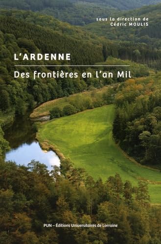 L'Ardenne - des frontières en l'an mil