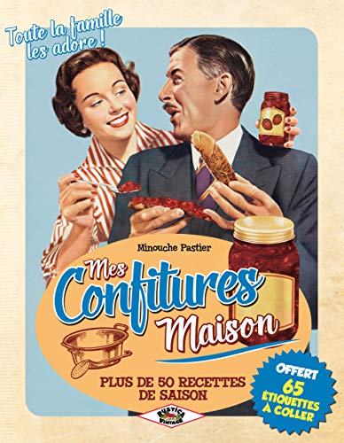 Mes confitures maison: Plus de 50 recettes de saison