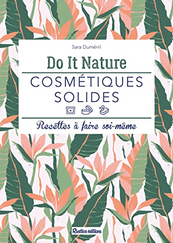 Cosmétiques solides: Recettes à faire soi-même